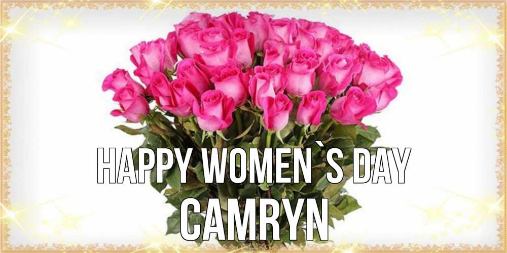 Greetings card с именем, Camryn happy women`s day красивые открытки в оригинальной обработке на международный женский день Greetings with text for free download 